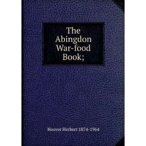  The Abingdon War food Book; Hoover Herbert 1874 1964 