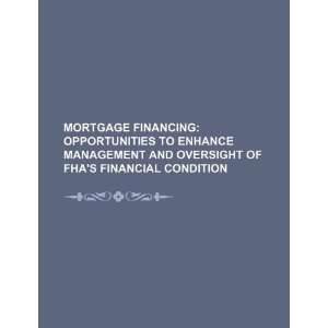  financing opportunities to enhance management and oversight of FHA 