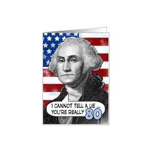 80 birthday   George Washington Humor Card