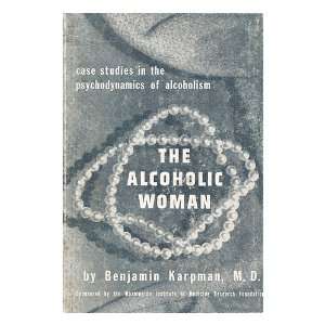   studies in the psychodynamics of alcoholism Benjamin Karpman Books