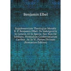  Supplementum Theologiae Moralis R. P. Benjamin Elbel De 