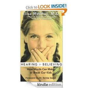 Hearing Is Believing How Words Can Make or Break Our Kids M.D. Elisa 