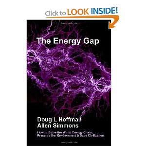The Energy Gap How to Solve the World Energy Crisis, Preserve the 