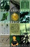 The Refinement of America Richard Lyman Bushman