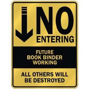   NO ENTERING FUTURE BOOK BINDER WORKING  PARKING SIGN 