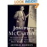 Joseph McCarthy Reexamining the Life and Legacy of Americas Most 