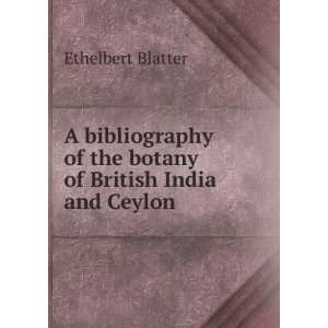   of the botany of British India and Ceylon Ethelbert Blatter Books