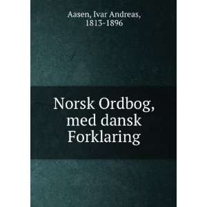   med dansk Forklaring Ivar Andreas, 1813 1896 Aasen  Books