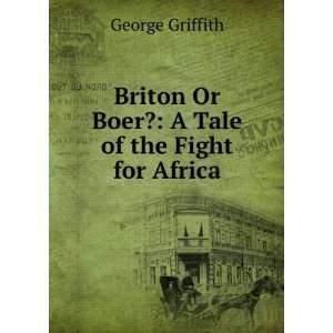   Or Boer? A Tale of the Fight for Africa George Griffith Books