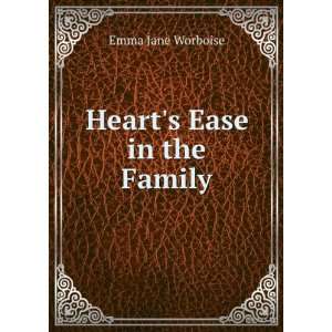  Hearts Ease in the Family Emma Jane Worboise Books