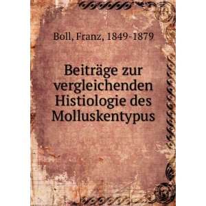   Histiologie des Molluskentypus Franz, 1849 1879 Boll Books