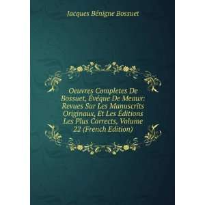   , Volume 22 (French Edition) Jacques BÃ©nigne Bossuet Books