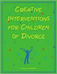Creative Interventions for Children of Divorce, (0968519938), Liana 