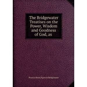   in the Creation. T Francis Henry Egerton Bridgewater Books