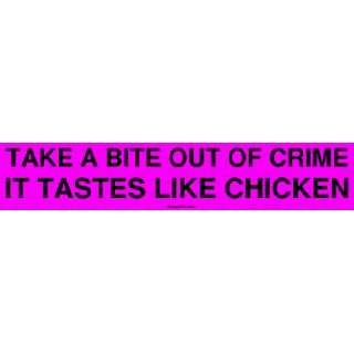  TAKE A BITE OUT OF CRIME IT TASTES LIKE CHICKEN MINIATURE 