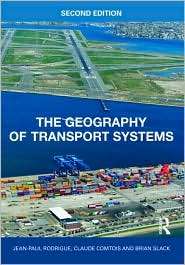 The Geography of Transport Systems, (0415483247), Jean Paul Rodrigue 