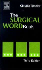 The Surgical Word Book, (0721600204), Claudia J. Tessier, Textbooks 