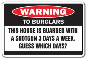 HOUSE GUARDED WITH SHOTGUN Warning Sign rifle shot gun security funny 