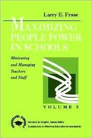Maximizing People Power in Schools Motivating and Managing Teachers 