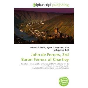   John de Ferrers, 3rd Baron Ferrers of Chartley (9786133719798) Books