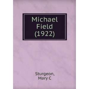    Michael Field (1922) (9781275128866) Mary C Sturgeon Books
