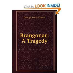  Brangonar, a tragedy, George Henry Calvert Books