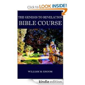 The Genesis to Revelation Bible Course William M. Groom  
