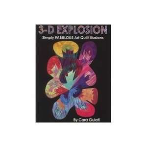   Explosion Simply Fabulous Art Quilt Illusions Cara Gulati Books
