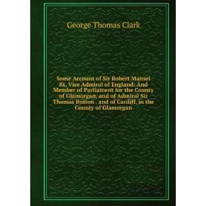   Cardiff, in the County of Glamorgan George Thomas Clark 