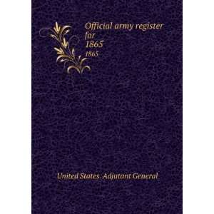   army register for . 1865 United States. Adjutant General Books