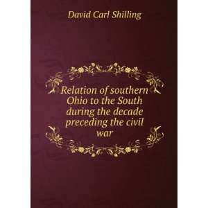   during the decade preceding the civil war David Carl Shilling Books