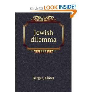    The Jewish dilemma Elmer Pforzheimer, Carl H. Berger Books