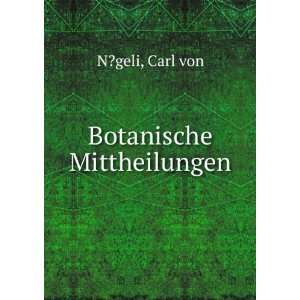  Botanische Mittheilungen Carl von N?geli Books