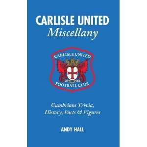    Carlisle United Miscellany (9781905411900) Andy Hall Books