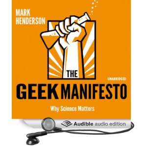 The Geek Manifesto Why Science Matters [Unabridged] [Audible Audio 
