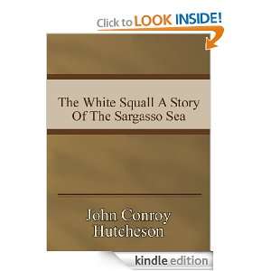 John Conroy Hutcheson   The White Squall A Story of the Sargasso Sea 