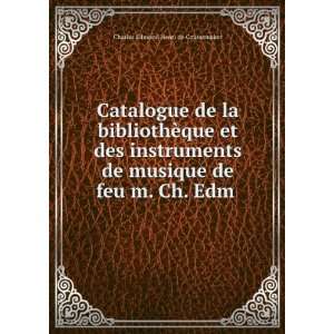   de feu m. Ch. Edm . Charles Edmond Henri de Coussemaker Books