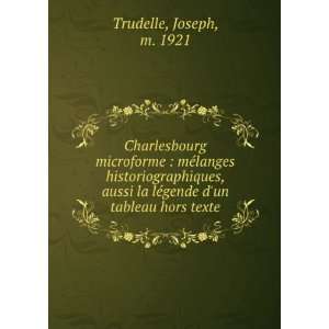   la lÃ©gende dun tableau hors texte Joseph, m. 1921 Trudelle Books