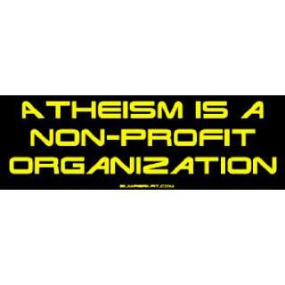  Atheism is a non profit organization Large Bumper Sticker 