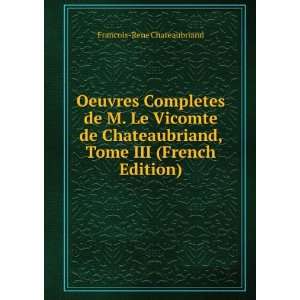   , Tome III (French Edition) Francois Rene Chateaubriand Books