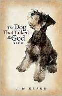 The Dog That Talked to God Jim Kraus