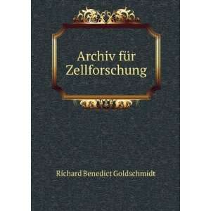  Archiv fÃ¼r Zellforschung Richard Benedict Goldschmidt Books