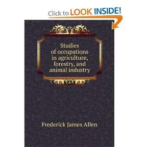   agriculture, forestry, and animal industry Frederick James Allen