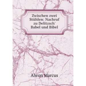   Nachruf zu Delitzsch Babel und Bibel Ahron Marcus  Books
