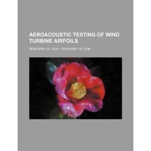 Aeroacoustic testing of wind turbine airfoils February 20 