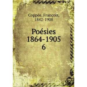  PoÃ©sies 1864 1905. 6 FranÃ§ois, 1842 1908 CoppÃ©e Books