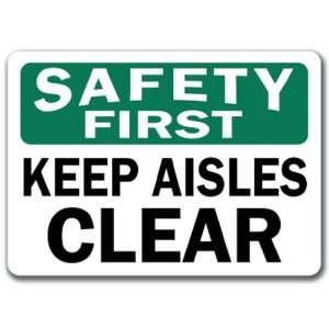  Safety First Sign   Keep Aisles Clear   10 x 14 OSHA 