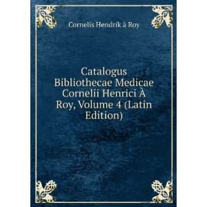   Ã? Roy, Volume 4 (Latin Edition) Cornelis Hendrik Ã  Roy Books