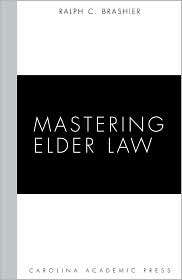 Mastering Elder Law, (1594604487), Ralph C. Brashier, Textbooks 