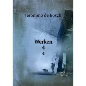  Werken. 4 Jeronimo de Bosch Books